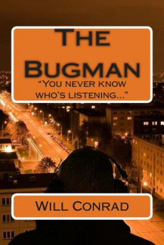 Kniha The Bugman: You never know who's listening Will Conrad