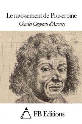 Könyv Le ravissement de Proserpine Charles Coypeau D'Assoucy