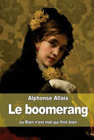 Kniha Le boomerang: ou Rien n'est mal qui finit bien Alphonse Allais