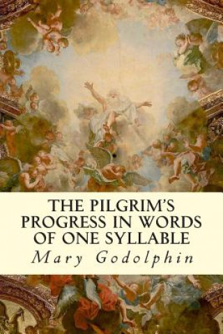 Könyv The Pilgrim's Progress In Words of One Syllable Mary Godolphin