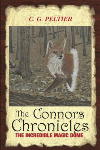 Kniha The Connors Chronicles: The Incredible Magic Dome C G Peltier