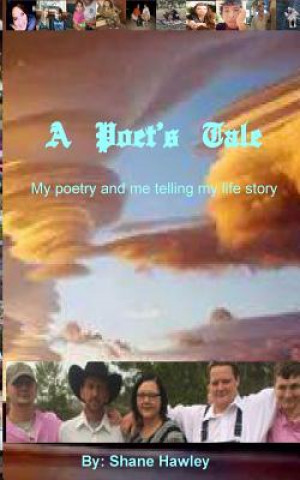 Carte A Poet's Tale: Just me and my poetry, telling the story of my life. Shane Hawley