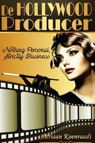 Könyv De Hollywood Producer: 'Nothing Personal, Strictly Business' Adriaan Koenraadt