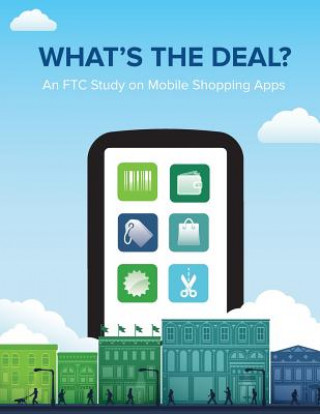 Libro What's the Deal? An FTC Study on Mobile Shopping Apps Federal Trade Commission