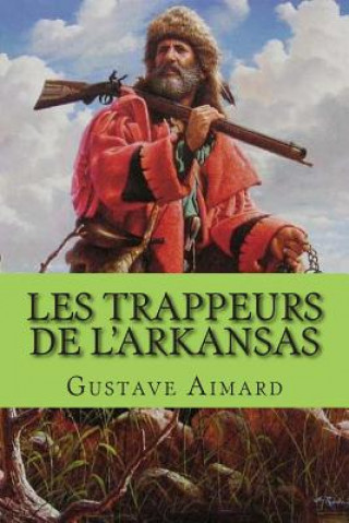 Książka Les trappeurs de l'Arkansas M Gustave Aimard