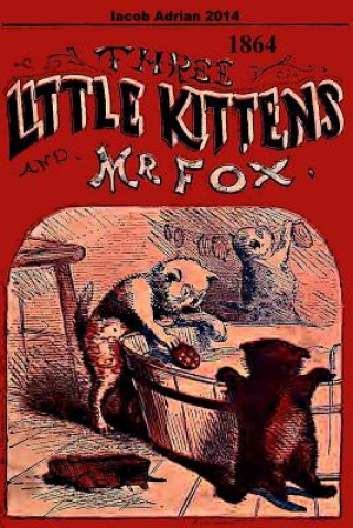 Carte Three little kittens and Mr Fox 1864 Iacob Adrian