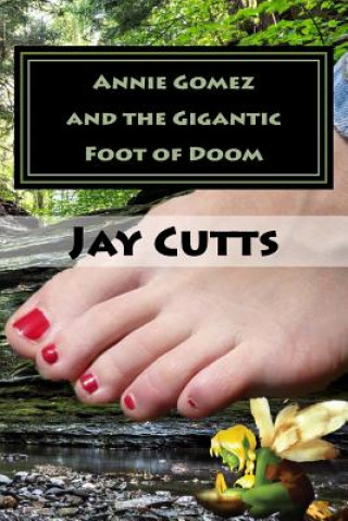 Kniha Annie Gomez and the Gigantic Foot of Doom Jay B Cutts