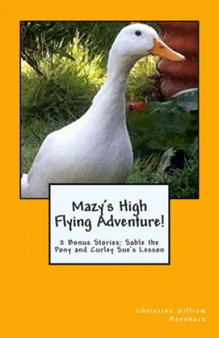 Libro Mazy's High Flying Adventure!: 2 Bonus Stories: Sable the Pony and Curley Sue's Lesson Christine Gilliam Hornback