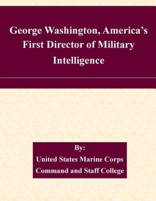 Carte George Washington, America's First Director of Military Intelligence United States Marine Corps Command and S