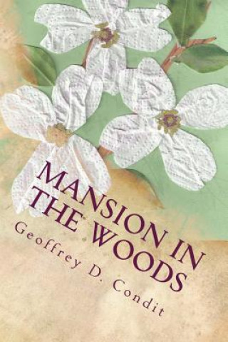 Knjiga Mansion in the Woods Geoffrey D Condit