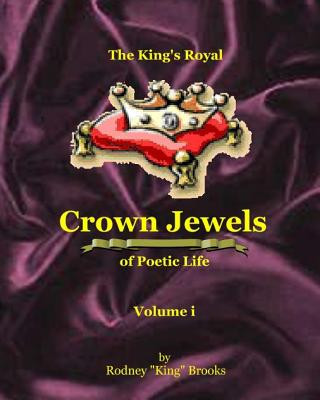 Buch The King's Royal Crown Jewels of Poetic Life: Volume i: Volume i Rodney King Brooks