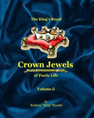 Buch The King's Royal Crown Jewels of Poetic Life: Volume ii: Volume ii Rodney King Brooks