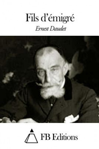 Könyv Fils d'émigré Ernest Daudet