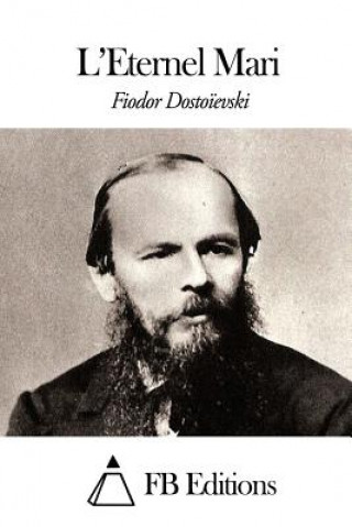 Книга L'Éternel Mari Fedor Mikhailovitch Dostoievski