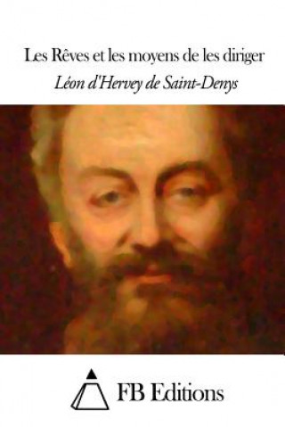 Kniha Les R?ves et les moyens de les diriger Leon D' Hervey De Saint-Denys