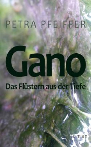 Kniha Gano: Das Flüstern aus der Tiefe Petra Pfeiffer