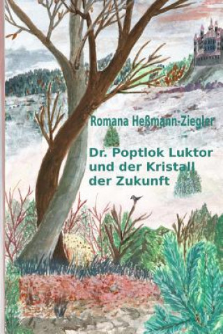 Książka Dr. Poptlok Luktor und der Kristall der Zukunft Romana Hessmann-Ziegler