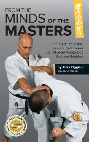 Kniha From the Minds of the Masters: The Inside Thoughts, Tips & Techniques From Modern Karate-Do's Best and Brightest Jerry Figgiani