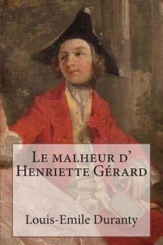 Kniha Le malheur d' Henriette Gerard M Louis-Emile Duranty