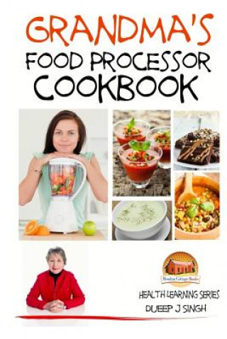 Kniha Grandma's Food Processor Cookbook Dueep J Singh