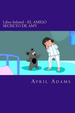 Book Libro Infantil - EL AMIGO SECRETO DE AMY: Cuento Interactivo Para Ir A Dormir Para Principiantes O Jóvenes Lectores (de 3-5 A?os). Divertidos Dibujos April Adams