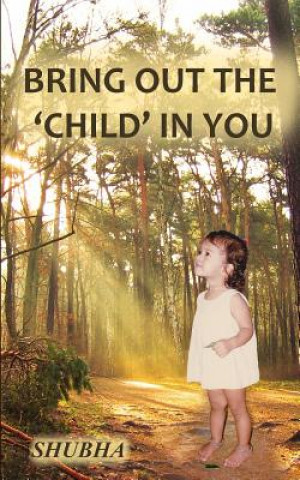 Kniha Bring Out The 'Child' In You 