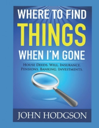 Kniha Where to find things when I'm gone MR John Hodgson