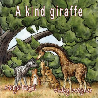 Knjiga A kind giraffe Maya Regel