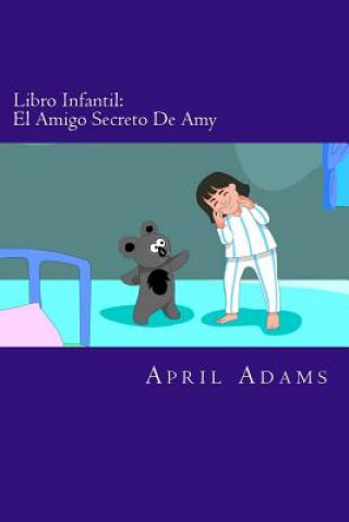 Kniha Libro Infantil - El Amigo Secreto De Amy: Cuento Interactivo Para Ir A Dormir Para Principiantes O Jovenes Lectores (de 3-5 A?os). Divertidos Dibujos April Adams