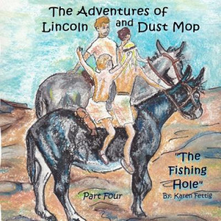 Kniha The Adventures of Lincoln and Dust Mop: The Fishing Hole Karen Fettig