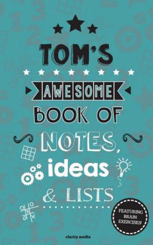 Книга Tom's Awesome Book Of Notes, Lists & Ideas: Featuring brain exercises! Clarity Media