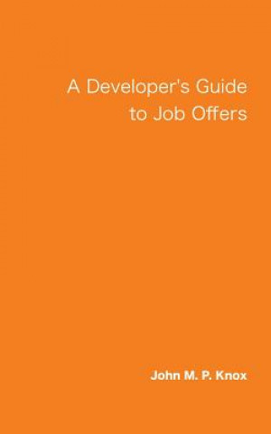 Kniha A Developer's Guide to Job Offers John M P Knox