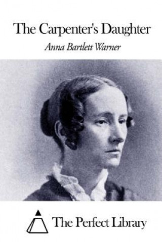 Könyv The Carpenter's Daughter Anna Bartlett Warner