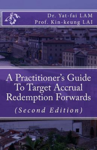 Libro A Practitioner's Guide To Target Accrual Redemption Forwards Dr Yat-Fai Lam