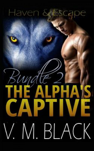 Książka Haven and Escape: The Alpha's Captive Omnibus Edition 2 V M Black