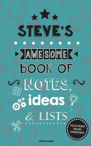 Kniha Steve's Awesome Book Of Notes, Lists & Ideas: Featuring brain exercises! Clarity Media