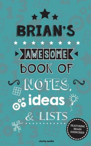 Kniha Brian's Awesome Book Of Notes, Lists & Ideas: Featuring brain exercises! Clarity Media