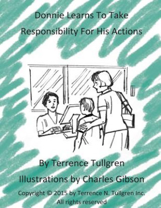 Könyv Donnie Learns To Take Responsibility For His Actions: A Coloring Activity Book Terrence N Tullgren