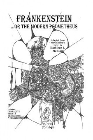 Carte Frankenstein...or the Modern Prometheus: Adapted from Mary Shelley's Novel by Kathleen L McBlair