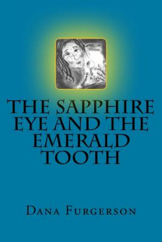 Kniha The Sapphire Eye and the Emerald Tooth Dana Furgerson