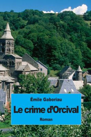 Knjiga Le crime d'Orcival Emile Gaboriau