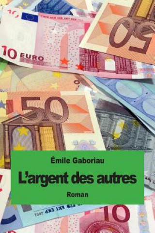 Kniha L'argent des autres Emile Gaboriau