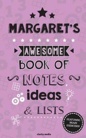 Carte Margaret's Awesome Book Of Notes, Lists & Ideas: Featuring brain exercises! Clarity Media