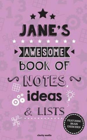 Carte Jane's Awesome Book Of Notes, Lists & Ideas: Featuring brain exercises! Clarity Media