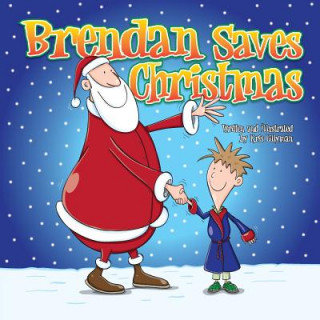 Książka Brendan Saves Christmas: Oh, No - Santa's Lost In The Snow! Kris Lillyman