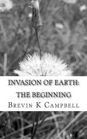 Kniha Invasion of Earth: The Beginning Brevin K Campbell