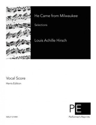 Kniha He Came from Milwaukee: Selections Louis Achille Hirsch