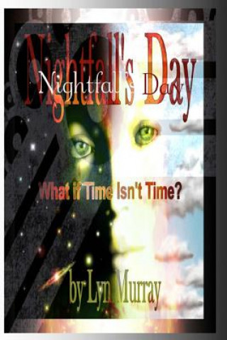 Carte Nightfall's Day: What if Time Isn't Time? Lyn Murray