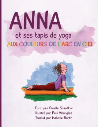 Kniha Anna et ses tapis de yoga aux couleurs de l'Arc en ciel Giselle Shardlow