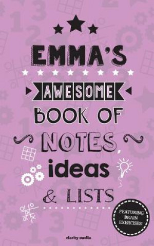 Книга Emma's Awesome Book Of Notes, Lists & Ideas: Featuring brain exercises! Clarity Media
